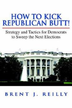 Paperback How to Kick Republican Butt! Book