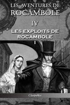 Paperback Les aventures de Rocambole IV: Les Exploits de Rocambole I [French] Book
