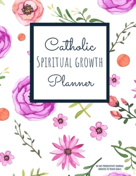 Paperback Catholic Spiritual Growth Planner - 90 Day Productivity Journal Undated to Track Goals: Grow in Holiness and Virtue with Intentional Tracking in Easy Book