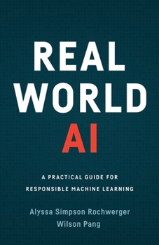 Paperback Real World AI: A Practical Guide for Responsible Machine Learning Book