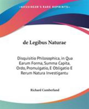 Paperback de Legibus Naturae: Disquisitio Philosophica, in Qua Earum Forma, Summa Capita, Ordo, Promulgatio, E Obligatio E Rerum Natura Investigantu Book