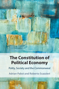The Constitution of Political Economy: Polity, Society and the Commonweal