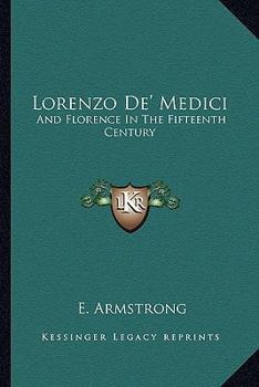 Paperback Lorenzo De' Medici: And Florence In The Fifteenth Century Book