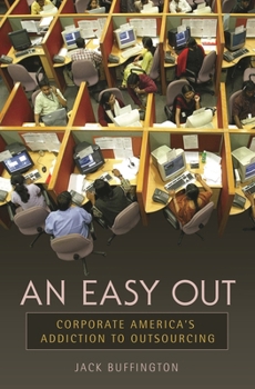 Hardcover An Easy Out: Corporate America's Addiction to Outsourcing Book