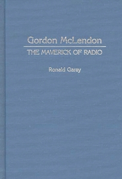 Hardcover Gordon McLendon: The Maverick of Radio Book