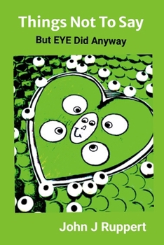 Paperback Things Not to Say: But EYE Did Anyway Book