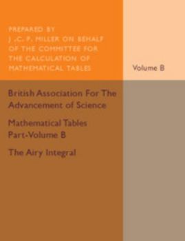 Paperback Mathematical Tables Part-Volume B: The Airy Integral: Volume 2: Giving Tables of Solutions of the Differential Equation Book