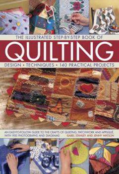 Hardcover The Illustrated Step-By-Step Book of Quilting: Design, Techniques, 140 Practical Projects Book