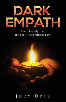 Paperback Dark Empath: How to Identify Them and Lead Them Into the Light Book