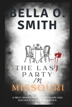 Paperback The Last Party in Missouri: A True Crime Story of Suspicion and Injustice in Fredericktown Book