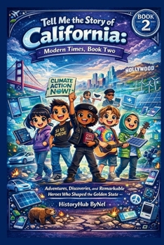Tell Me the Story of California: A Fun History Book for Curious Kids! (BOOK 2): Adventures, Discoveries, and Remarkable Heroes Who Shaped the Golden State (Collection of State Histories of the USA)