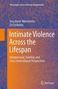 Paperback Intimate Violence Across the Lifespan: Interpersonal, Familial, and Cross-Generational Perspectives Book