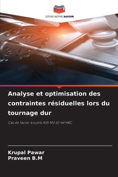 Analyse et optimisation des contraintes résiduelles lors du tournage dur (French Edition)