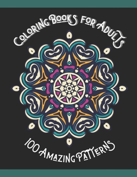 Paperback Coloring Books for Adults: 100 Amazing Mandala Patterns for Stress Relieving and Relaxation Book