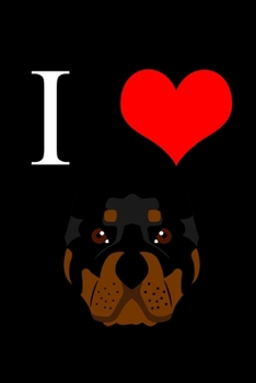 I Love Rottweiler: Food Journal | Track Your Meals | Eat Clean And Fit | Breakfast Lunch Diner Snacks | Time Items Serving Cals Sugar Protein Fiber Carbs Fat | 110  Pages | 6 X 9 In | 15.24 X 22.86 Cm