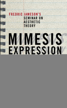 Paperback Mimesis, Expression, Construction: Fredric Jameson's Seminar on Aesthetic Theory Book