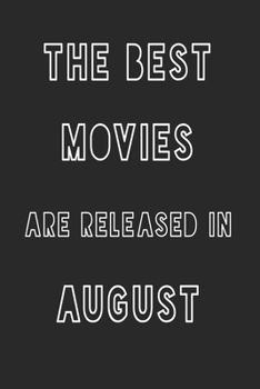 Paperback The Best Movies are Released in August: 6*9 Lined Diary Notebook, Journal or Planner and Gift with 120 pages Book