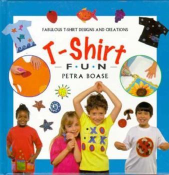 Hardcover T-shirt Fun: Fabulous T-Shirt Designs and Creations (Creative Fun Series) Book