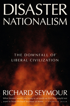 Hardcover Disaster Nationalism: The Downfall of Liberal Civilization Book