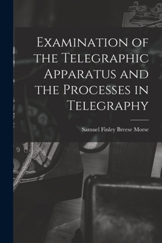 Paperback Examination of the Telegraphic Apparatus and the Processes in Telegraphy Book