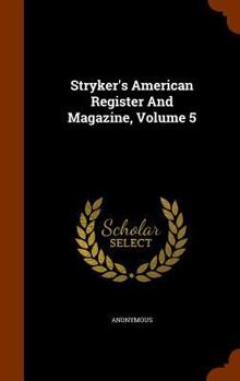 Hardcover Stryker's American Register and Magazine, Volume 5 Book