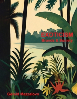 Paperback EXOTICISM, Brands & Society: Ethics and Aesthetics of Diversity Book