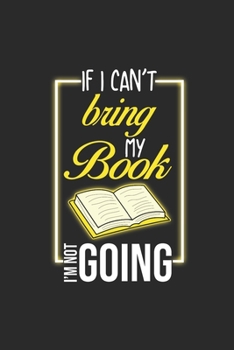 Paperback If I Can't Bring My Book: Dotted Bullet Notebook (6" x 9" - 120 pages) Reader Themed Notebook for Daily Journal, Diary, and Gift Book