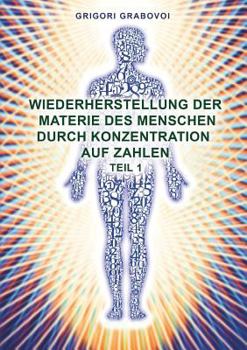 Paperback Wiederherstellung der Materie des Menschen durch Konzentration auf Zahlen - Teil 1 [German] Book