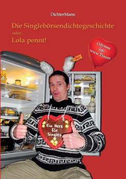 Paperback Die Singlebörsendichtegeschichte: oder ... Lola pennt! Eine Odyssee im www.Traum [German] Book