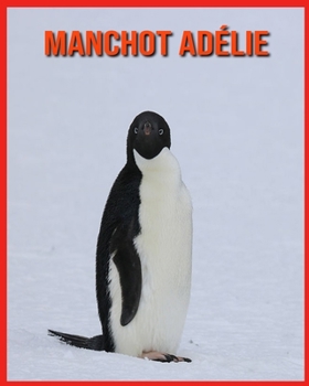 Paperback Manchot Ad?lie: Informations Int?ressantes Concernant les Manchot Ad?lie [French] Book