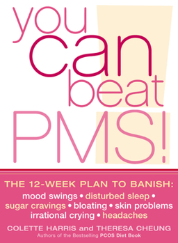 Paperback You Can Beat PMS!: Feel Fantastic All Month Long with the 12-Week Nutritional Lifestyle Plan Book