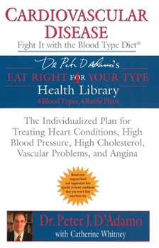 Paperback Cardiovascular Disease: Fight it with the Blood Type Diet: The Individualized Plan for Treating Heart Conditions, High Blood Pressure, High Ch Book
