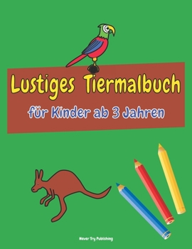 Lustiges Tiermalbuch für Kinder ab 3 Jahren: 30 Motive I großes Malbuch für Mädchen und Jungen I Schöne Tiermotive I Tiere ausmalen I DIN A4 ähnlich (German Edition)