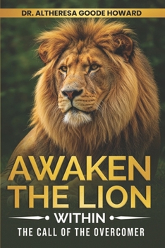 Awaken the Lion Within: The Call of the Overcomer