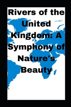 Paperback Rivers of the United Kingdom: A Symphony of Nature's Beauty Book