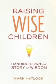 Paperback Raising Wise Children: Handing Down the Story of Wisdom Book