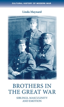 Hardcover Brothers in the Great War: Siblings, Masculinity and Emotions Book