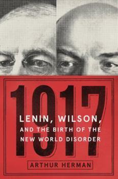 Hardcover 1917: Lenin, Wilson, and the Birth of the New World Disorder Book