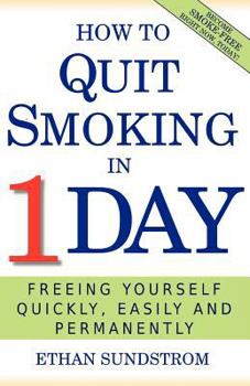 Paperback How To Quit Smoking In 1 Day: Freeing Yourself Quickly, Easily and Permanently Book