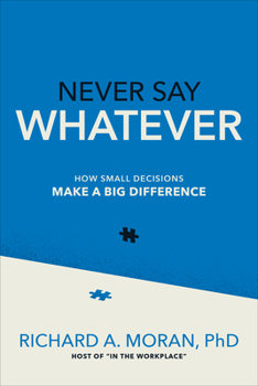Hardcover Never Say Whatever: How Small Decisions Make a Big Difference Book