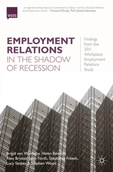 Paperback Employment Relations in the Shadow of Recession: Findings from the 2011 Workplace Employment Relations Study Book