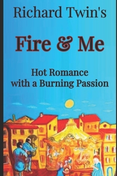 Paperback Fire & Me: Hot Romance with a Burning Passion Book