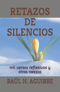 Paperback Retazos de Silencios: mil versos reflexivos y otras rarezas [Spanish] Book