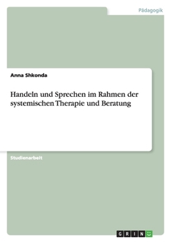 Paperback Handeln und Sprechen im Rahmen der systemischen Therapie und Beratung [German] Book