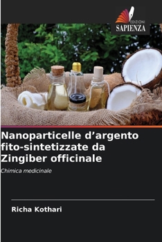 Nanoparticelle d'argento fito-sintetizzate da Zingiber officinale (Italian Edition)