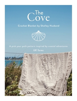 Paperback The Cove Crochet Blanket UK Terms: A pick your path pattern inspired by coastal adventures Book