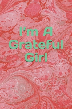 Paperback I'm A Grateful Girl: Gratitude Journal For Girls, Lined Notebook, Journal Gift, 6x9, 110 Pages, Soft Cover, Matte Finish Book