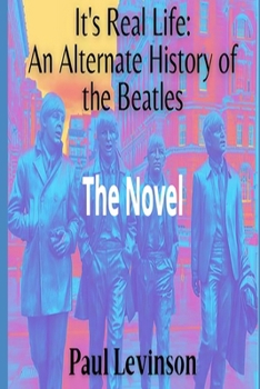 It's Real Life: An Alternate History of The Beatles