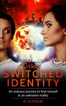 Paperback The Switched Indentity: An arduous journey to find oneself in an unknown reality Book