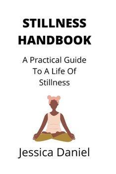 Paperback Stillness Handbook: A Practical Guide To A Life Of Stillness [Large Print] Book
